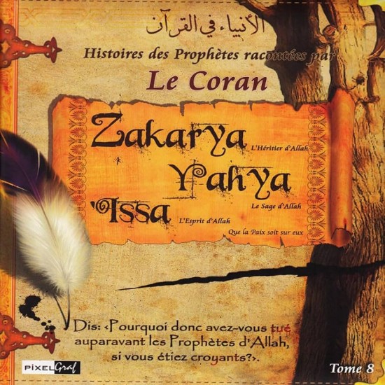 Histoires des Prophètes racontées par Le Coran Tome 8 - ZAKARYA/YAHYA/ISSA (French only)
